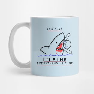 It's Fine, I'm Fine, Everything is Fine - Funny Sarcastic Mug